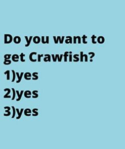 Do you want to get Crawfish?: Cute Favorite Seafood Notebook Journal Saying Size 6x9 Inches 120 Pages For Men, Women, Kids, Youth, Gifts