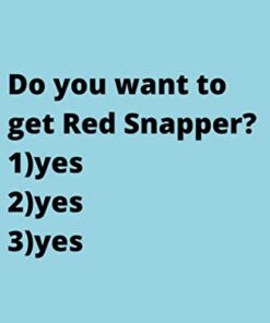 Do you want to get Red Snapper?: Cute Favorite Seafood Notebook Journal Saying Size 6x9 Inches 120 Pages For Men, Women, Kids, Youth, Gifts