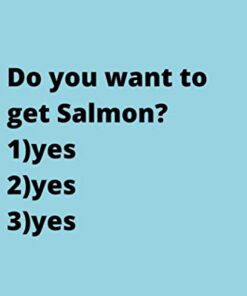 Do you want to get Salmon?: Cute Favorite Seafood Notebook Journal Saying Size 6x9 Inches 120 Pages For Men, Women, Kids, Youth, Gifts