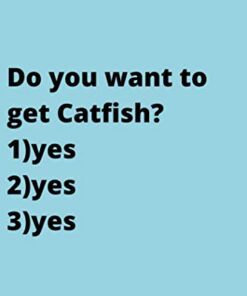 Do you want to get Catfish?: Cute Favorite Seafood Notebook Journal Saying Size 6x9 Inches 120 Pages For Men, Women, Kids, Youth, Gifts