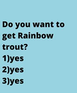 Do you want to get Rainbow trout?: Cute Favorite Seafood Notebook Journal Saying Size 6x9 Inches 120 Pages For Men, Women, Kids, Youth, Gifts