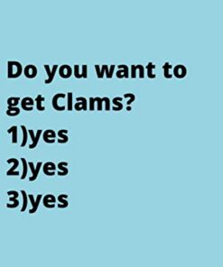 Do you want to get Clams?: Cute Favorite Seafood Notebook Journal Saying Size 6x9 Inches 120 Pages For Men, Women, Kids, Youth, Gifts
