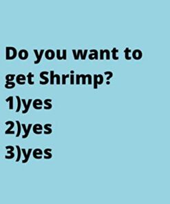 Do you want to get Shrimp?: Cute Favorite Seafood Notebook Journal Saying Size 6x9 Inches 120 Pages For Men, Women, Kids, Youth, Gifts