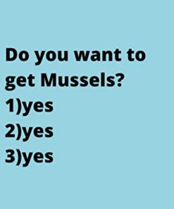 Do you want to get Mussels?: Cute Favorite Seafood Notebook Journal Saying Size 6x9 Inches 120 Pages For Men, Women, Kids, Youth, Gifts