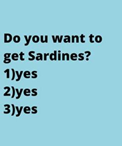 Do you want to get Sardines?: Cute Favorite Seafood Notebook Journal Saying Size 6x9 Inches 120 Pages For Men, Women, Kids, Youth, Gifts