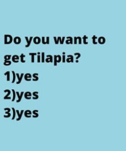 Do you want to get Tilapia?: Cute Favorite Seafood Notebook Journal Saying Size 6x9 Inches 120 Pages For Men, Women, Kids, Youth, Gifts