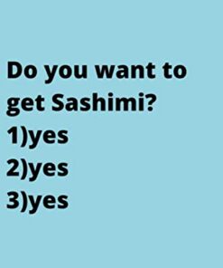 Do you want to get Sashimi?: Cute Favorite Seafood Notebook Journal Saying Size 6x9 Inches 120 Pages For Men, Women, Kids, Youth, Gifts