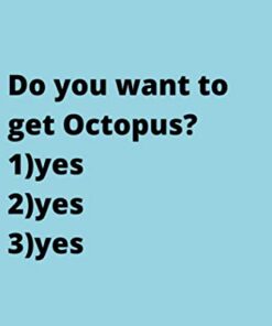 Do you want to get Octopus?: Cute Favorite Seafood Notebook Journal Saying Size 6x9 Inches 120 Pages For Men, Women, Kids, Youth, Gifts