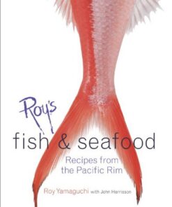 Roy's Fish and Seafood: Recipes from the Pacific Rim [A Cookbook] (English Edition)