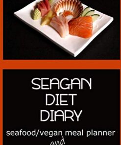 SEAGAN DIET DIARY seafood/vegan meal planner and food log: 6x9 Inch Amega 3 Gut Health Non Dairy Recipe Book