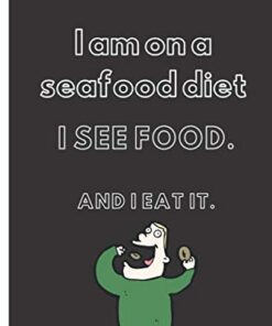 I am On A Seafood Diet. I See Food And I Eat It: Gift for your Boyfriend, Girlfriend On Valentine's day or any time you want to get a smile out of your , with romantic style (6 x 9) inches in size.