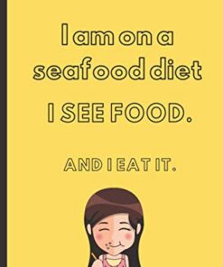 I am On A Seafood Diet. I See Food And I Eat It: Gift for your Boyfriend, Girlfriend On Valentine's day or any time you want to get a smile out of your , with romantic style (6 x 9) inches in size.