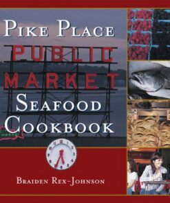 Pike Place Public Market Seafood Cookbook (English Edition)