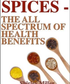 SPICES: A Whole Spectrum Of Health Benefits (Healthy & Tasty Series Book 3) (English Edition)