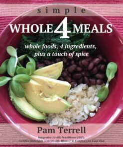 Whole 4 Meals: whole foods, 4 ingredients, plus a touch of spice