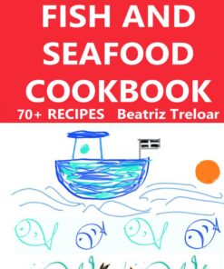 The Little Cornish FISH AND SEAFOOD Cookbook: Great fish and seafood recipes with a few non-fish choices and gluten free baking (The Little Cornish ... series with glorious black & white pictures)