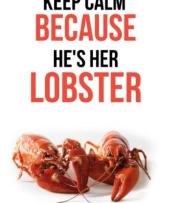 Keep Calm Because He's Her Lobster: Journals / Notebook / Notepad, Unique Gifts For Seafood Lovers (Lined, 6" x 9")