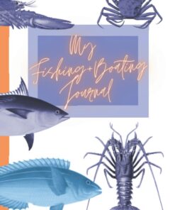 My Fishing and Boating Journal: Write down your favourite seafood recipes for beautiful meals and marine style parties