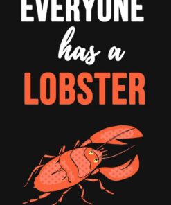 Everyone Has A Lobster: Journals / Notebook / Notepad, Unique Gifts For Seafood Lovers (Lined, 6" x 9")