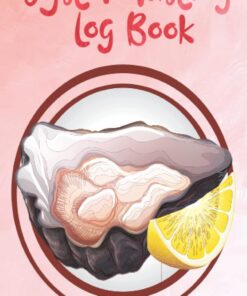 Oyster Tasting Logbook: Track Book Perfect Gift For Oysters’ Sea Food Lovers To Keep Track Favorite Seafood Activities