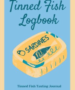 Tinned Fish Logbook: Record and Journal Tinned Fish and Seafood Tasting Experiences - The Perfect Gift for Tinned Fish Lovers