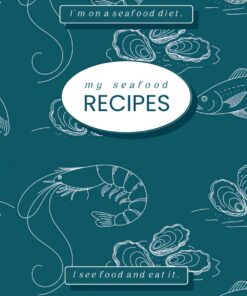 My Seafood Recipes Notebook: Cookbook to Write In Your Own Recipes With Blank Pages 7x10 Hardcover | Seafood Themed Gift for Cooking Lover | Record Your Own Recipes Journal