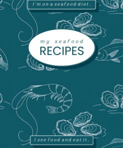 My Seafood Recipes Notebook: Cookbook to Write In Your Own Recipes With Blank Pages 7x10 | Seafood Themed Gift for Cooking Lover | Record Your Own Recipes Journal