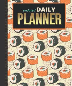 Undated Daily Planner: Hardcover 8.5x11 One Page Per Day Diary / 365 Logs / 6AM to 7PM Hourly Schedule / Seafood Sushi - Japanese Food Art Pattern / ... / Time Management Gift For Organized People