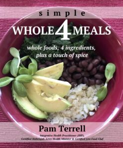 Whole 4 Meals: whole foods, 4 ingredients, plus a touch of spice (English Edition)
