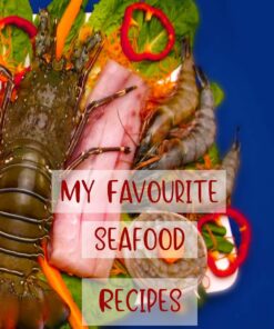 My Favourite Seafood Recipes: Blank Notebook to Create Custom Cookbook with Family and Friends' Favourite Meals