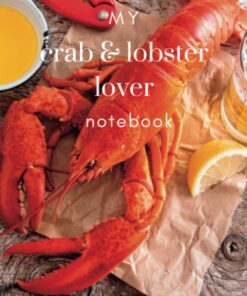 My Crab & Lobster Lover Notebook: A super gift for dads and granddads if they like fishing, boating and eating seafood