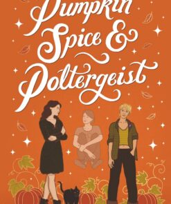 Pumpkin Spice & Poltergeist: A cozy sapphic paranormal rom-com (Maple Hollow, Band 1)