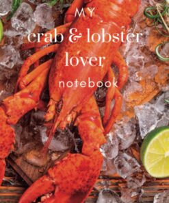 My Crab & Lobster Lover Notebook: A super gift for dads and granddads if they like fishing, boating and eating seafood