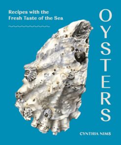 Oysters: Recipes with the Fresh Taste of the Sea (A Seafood Cookbook)
