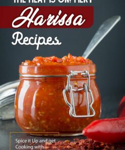 The Heat is On! Fiery Harissa Recipes: Spice it Up and get Cooking with Harissa! (English Edition)