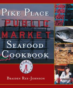 Pike Place Public Market Seafood Cookbook