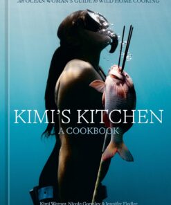Kimi's Kitchen: An Ocean Woman's Guide to Wild Home Cooking [A Cookbook]