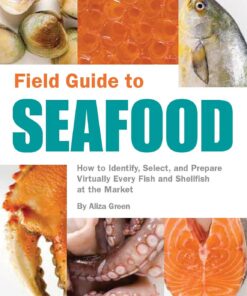 Field Guide to Seafood: How to Identify, Select, and Prepare Virtually Every Fish and Shellfish at the Market (English Edition)