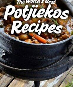 The World's Best Potjiekos Recipes: 250 Recipes from Potjiekosworld.com (English Edition)