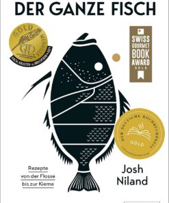 Der ganze Fisch: Rezepte von der Flosse bis zur Kieme: Kochbuch für ganzheitliche Fischküche: 60 Rezepte mit Anleitungen zum Entschuppen, Ausnehmen, Filetieren, Räuchern, Pökeln, Trockenreifen uvm.