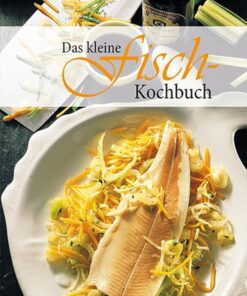 KOMPASS Küchenschätze Das kleine Fischkochbuch: Die beliebtesten Fischrezepte. Einfach bis raffiniert