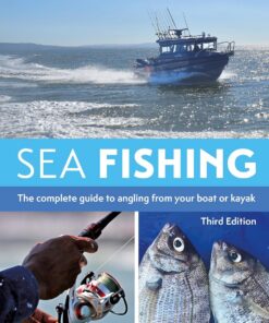 Sea Fishing 3rd edition: The complete guide to angling from your boat or kayak
