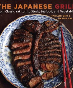 The Japanese Grill: From Classic Yakitori to Steak, Seafood, and Vegetables [A Cookbook]