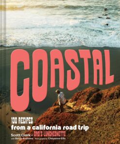 Coastal: 130 Recipes from a California Road Trip