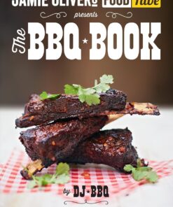 Jamie's Food Tube: The BBQ Book: The ultimate 50 recipes to change the way you barbecue